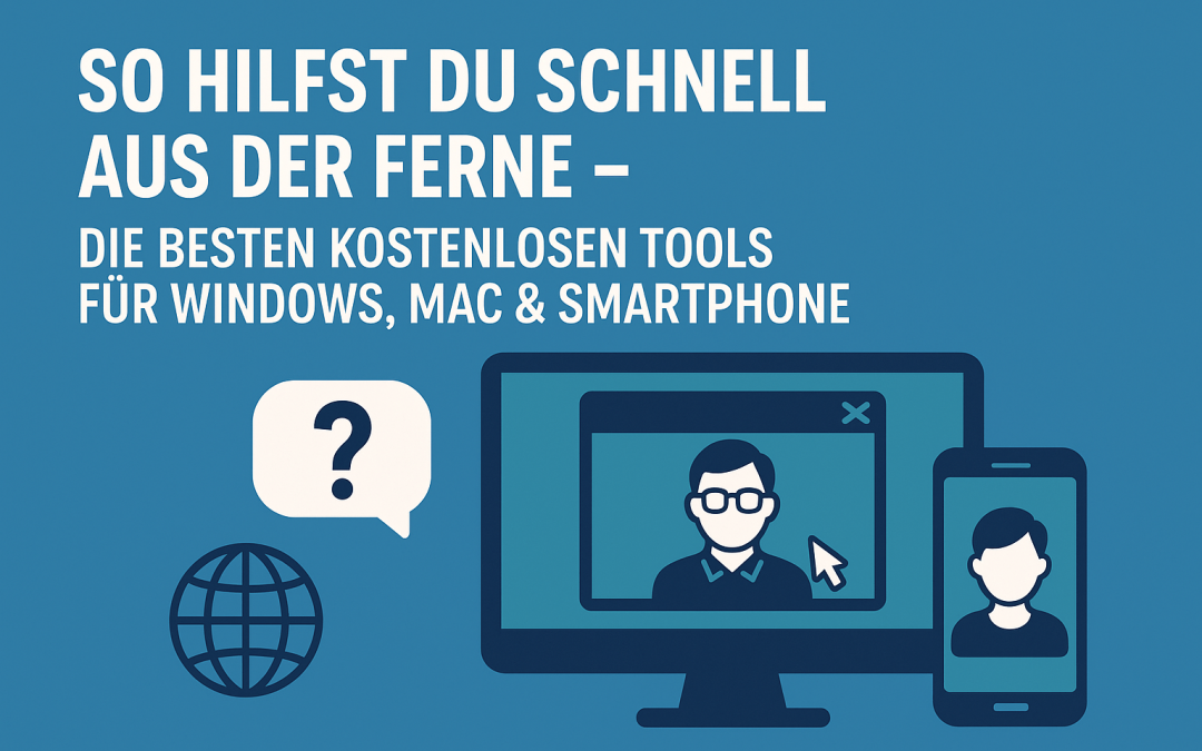 So hilfst du schnell aus der Ferne – Die besten kostenlosen Tools für Windows, Mac & Smartphone