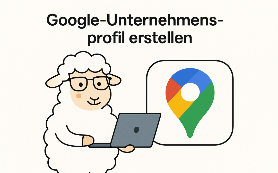 Google-Unternehmensprofil erstellen – Sichtbar lokal gefunden