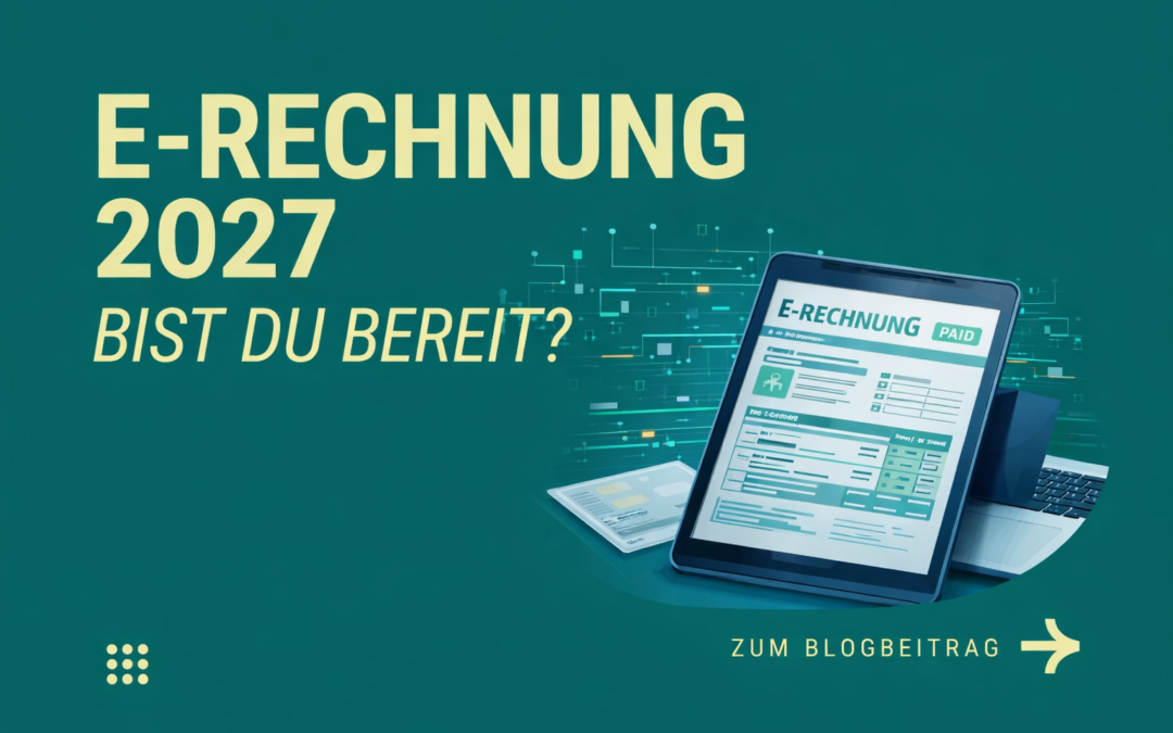 E-Rechnung 2027: Dein Business im Check – Bist du bereit für die Pflicht?